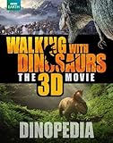Walking with dinosaurs the 3D movie : dinopedia