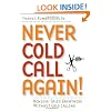 Never Cold Call Again: Achieve Sales Greatness Without Cold Calling