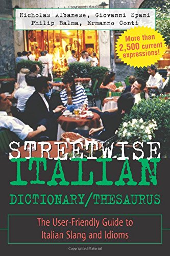 Streetwise Italian Dictionary/Thesaurus: The User-Friendly Guide to Italian Slang and Idioms (Streetwise Series), by Nicholas Albanese, Gi