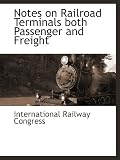 Notes on Railroad Terminals both Passenger and Freight