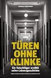 Produkt-Bild: T&uuml;ren ohne Klinke Ein verurteilter Totschl&auml;ger erz&auml;hlt seine Lebensgeschichte: Aufgeschrieben von Kathrin Rohnstock und Barbara Orth