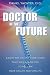 image and picture of Doctor Of The Future: Learn The Secret Strategies That Will Allow You To Reclaim Your Health and Vitality