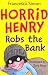 Horrid Henry Robs the Bank by Francesca Simon