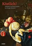 Produkt-Bild: K&ouml;stlich! Stillleben von Snyders bis Morandi