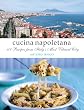 Cucina Napoletana: 100 Recipes from Itlay's Most Vibrant City