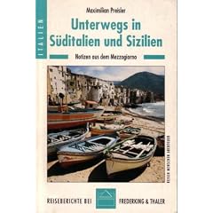 Unterwegs in S�ditalien und Sizilien. Notizen aus dem Mezzogiorno.