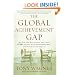 The Global Achievement Gap: Why Even Our Best Schools Don't Teach the New Survival Skills Our Children Need--and What We Can Do About It