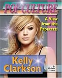 Kelly Clarkson (Popular Culture: A View from the Paparazzi) (Pop Culture: A View from the Paparazzi)