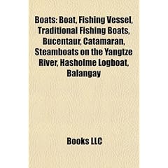 Boats: Boat, Fishing Vessel, Traditional Fishing Boats, Bucentaur, Catamaran, Steamboats on the Yangtze River, Hasholme Logbo