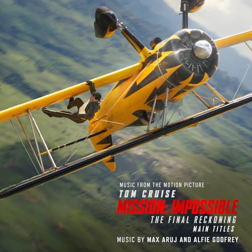 Main Titles (from Mission: Impossible - The Final Reckoning) Max Aruj Alfie Godfrey