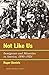 Not Like Us: Immigrants and Minorities in America, 1890–1924 (American Ways)