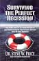 Surviving the Perfect Recession: How to Take Control of Your Career and Improve Your Finances During the Worst Economic Downturn Since the Great Depression