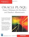 Oracle PL/SQL: Expert Techniques For Developers and Database Administrators (Charles River Media Programming)