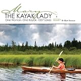 The Kayak Lady: One Woman, One Kayak and 1007 Lakes