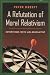 Refutation of Moral Relativism: Interviews with an Absolutist