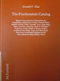 The Frankenstein catalog : being a comprehensive list of novels, translations, adaptations, stories, critical works ... featuring Frankenstein's monster and/or descended from Mary Shelley's novel