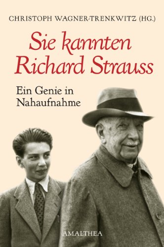 Sie kannten Richard Strauss: Ein Genie in Nahaufnahme (German Edition)