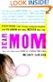Dear Mom: Everything Your Teenage Daughter Wants You to Know But Will Never Tell You