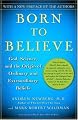 Born to Believe: God, Science, and the Origin of Ordinary and Extraordinary Beliefs