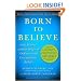Born to Believe: God, Science, and the Origin of Ordinary and Extraordinary Beliefs