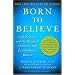 Born to Believe: God, Science, and the Origin of Ordinary and Extraordinary Beliefs
