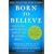 Born to Believe: God, Science, and the Origin of Ordinary and Extraordinary Beliefs