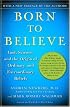 Born to Believe: God, Science, and the Origin of Ordinary and Extraordinary Beliefs