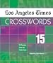 Los Angeles Times Crosswords 15: 72 Puzzles from the Daily Paper