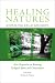 Healing Natures, Repairing Relationships: New Perspectives on Restoring Ecological Spaces and Consciousness