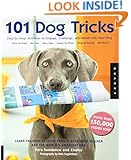 101 Dog Tricks: Step by Step Activities to Engage, Challenge, and Bond with Your Dog