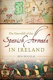 Cover of The Downfall of the Spanish Armada in Ireland by Ken Douglas 0717146162