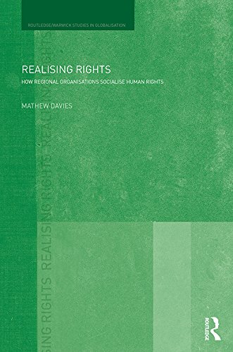 Realising Rights: How Regional Organisations Socialise Human Rights (Routledge Studies in Globalisation)
