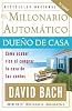 El Millonario Automático Dueño de Casa: Cómo acabar rico al comprar la casa de tus sueños