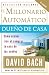 El Millonario Automático Dueño de Casa: Cómo acabar rico al comprar la casa de tus sueños by David Bach ISBN 0307278891
