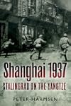 Shanghai 1937: Stalingrad on the Yangtze