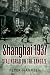 SHANGHAI 1937: Stalingrad on the Yangtze