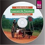 Guarani für Paraguay - Wort für Wort: Guarani (Paraguay). Kauderwelsch AusspracheTrainer. CD