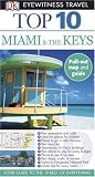 Top 10 Miami and the Keys (EYEWITNESS TOP 10 TRAVEL GUIDE)
