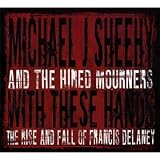 With These Hands - Michael J. Sheehy & The Hired Mourners