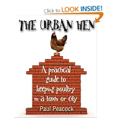 The Urban Hen: A Practical Guide to Keeping Poultry in a Town or City