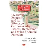 Treadmill Exercise and Its Effects on Cardiovascular Fitness, Depression and Muscle Aerobic... by Nuno Azoia and Pedra Dobreiro