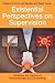 Existential Perspectives on Supervision: Widening the Horizon of Psychotherapy and Counselling