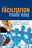 cover of Facilitation Made Easy: Practical Tips to Improve Meetings and Workshops