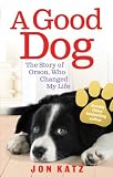 A good dog : the story of Orson, who changed my life