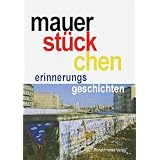 Mauerst�ckchen. Erinnerungsgeschichtenvon "Anne Bergmann"