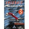 Erlebnis Naturwissenschaft - Ausgabe 2004 f�r Realschulen in Baden-W�rttemberg: Erlebnis 3. Naturwissenschaft. Physik. Sch�lerband. Baden-W�rttemberg. Realschule. 8.-9. Schuljahr (Lernmaterialien)