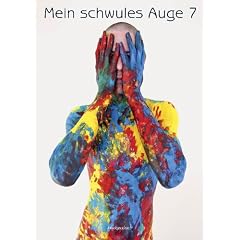 Mein schwules Auge 7: Das schwule Jahrbuch der Erotik