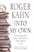 Into My Own: The Remarkable People and Events That Shaped a Life