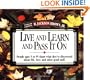 Live And Learn And Pass It On People Ages 5 To 95 Share What They've Discovered About Life, Love, And Other Good Stuff