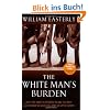 The White Man's Burden: Why the West's Efforts to Aid the Rest Have Done So Much Ill and So Little Good
